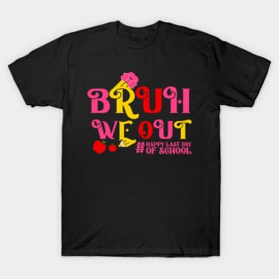 Bruh We Out Happy Last Day Of School Funny Teacher  Teacher Appreciation , Summer Teacher Sumer School T-Shirt